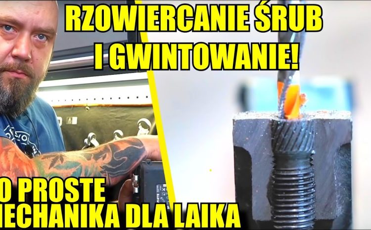 ROZWIERCANIE I GWINTOWANIE Śrub czyli czarna magia Mechanika Dla Laika!
