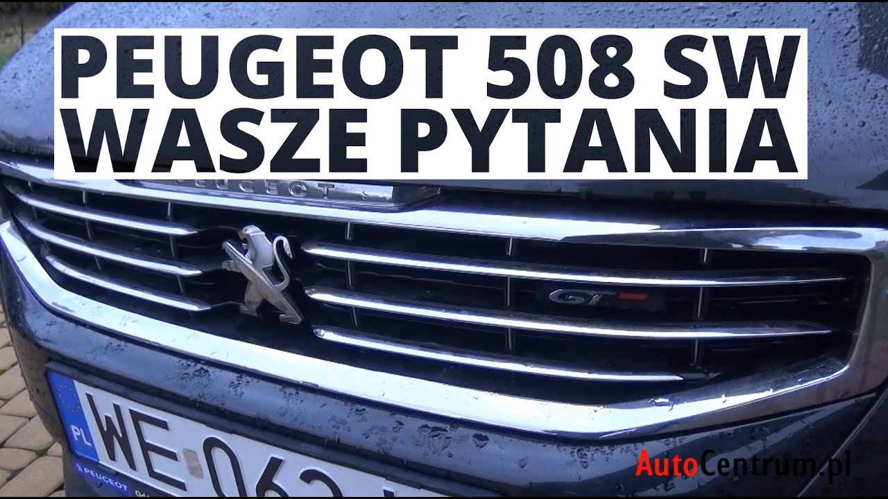 Pytania i odpowiedzi #1 - Peugeot 508 SW GT 2.0 BlueHDI 180KM (Facelifting) 2014