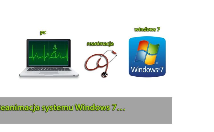 Reanimacja systemu Windows 7