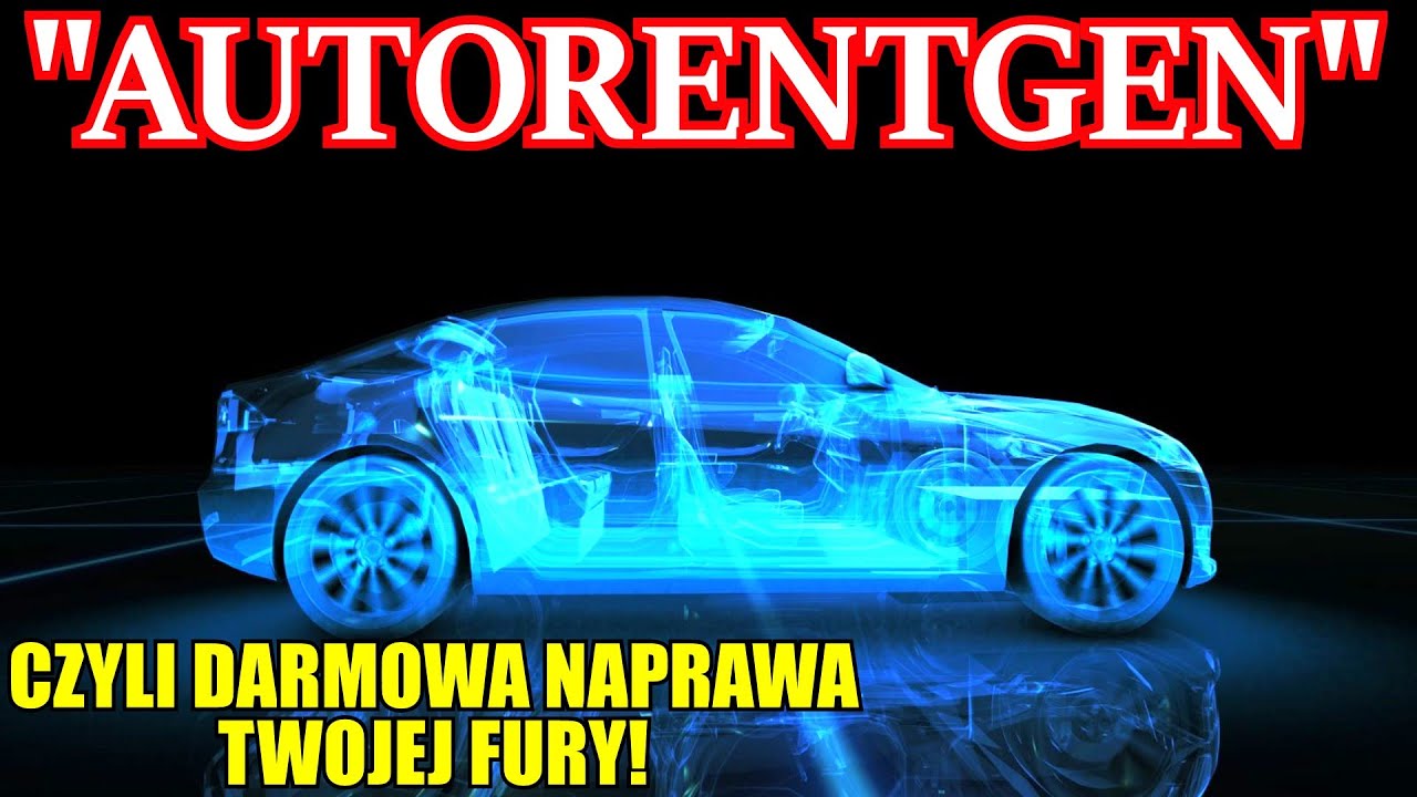 AUTO RENTGEN czyli Rusza NOWA SERIA i DARMOWE Naprawy waszych AUT!!!